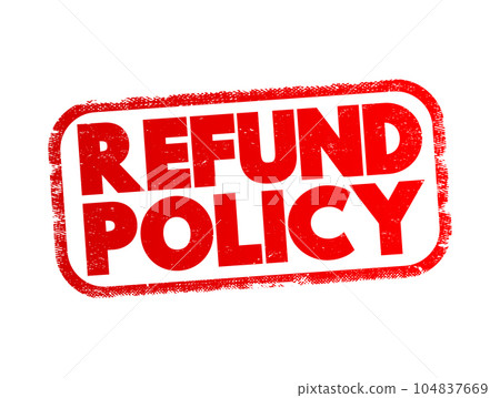 Refund Policy text stamp, business concept background Refund Policy text stamp, business concept background 104837669