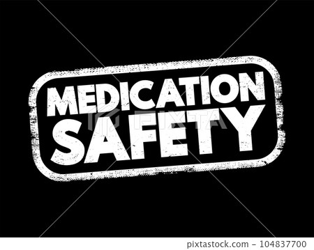 Medication Safety - clinicians safely prescribe, dispense and administer appropriate medicines monitor medicine use, text concept stamp Medication Safety - clinicians safely prescribe, dispense and administer appropriate medicines monitor medicine use, text concept stamp 104837700