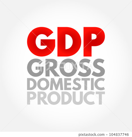 GDP Gross Domestic Product - monetary measure of the market value of all the final goods and services produced in a specific time period by countries, acronym text concept background 104837746