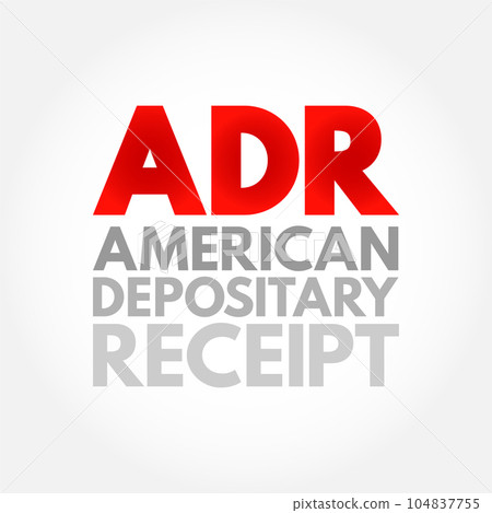 ADR American Depositary Receipt - certificate issued by a U.S. bank that represents shares in foreign stock, acronym text concept background 104837755