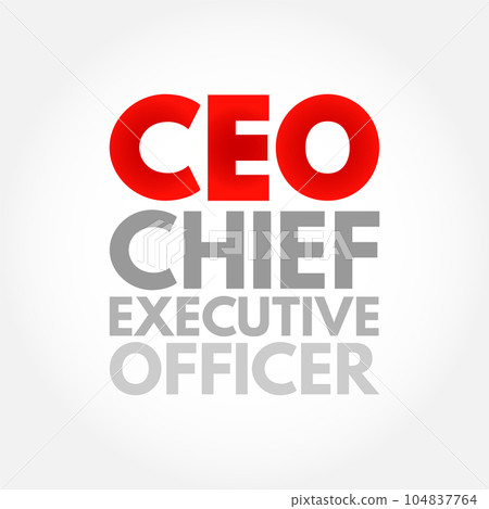 CEO Chief Executive Officer - highest-ranking person in a company, acronym text concept background CEO Chief Executive Officer - highest-ranking person in a company, acronym text concept background 104837764