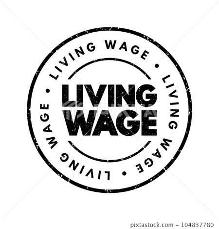 Living Wage text stamp, concept background 104837780