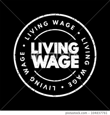 Living Wage text stamp, concept background Living Wage text stamp, concept background 104837781