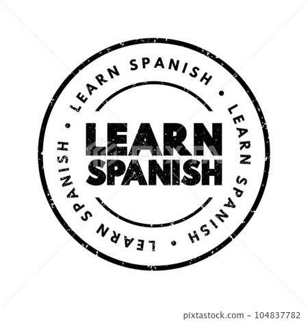 Learn Spanish text stamp, concept background Learn Spanish text stamp, concept background 104837782