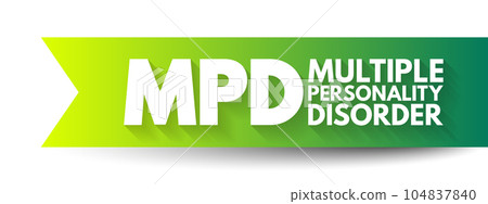 MPD Multiple Personality Disorder - mental disorder characterized by the maintenance of at least two distinct and relatively enduring personality states, acronym text concept background MPD Multiple Personality Disorder - mental disorder characterized by the maintenance of at least two distinct and relatively enduring personality states, acronym text concept background 104837840