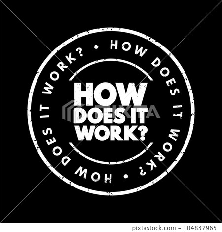 How Does It Work Question text stamp, concept background 104837965