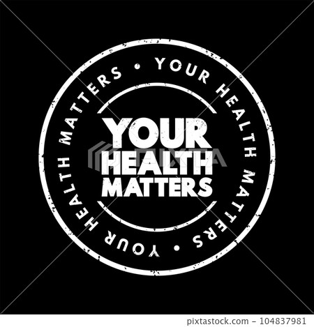 Your Health Matters text stamp, concept background 104837981