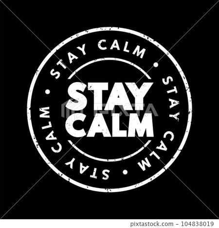 Stay Calm text stamp, concept background Stay Calm text stamp, concept background 104838019