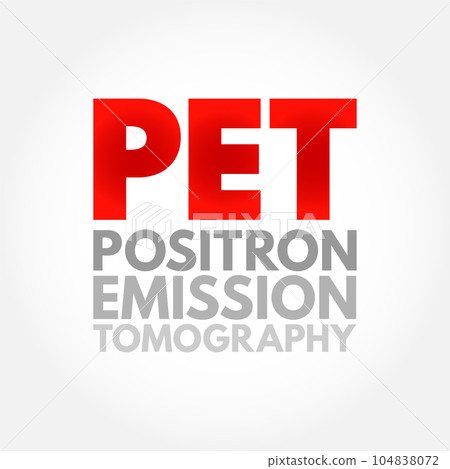 PET Positron Emission Tomography - functional imaging technique that uses radioactive substances, acronym text concept background PET Positron Emission Tomography - functional imaging technique that uses radioactive substances, acronym text concept background 104838072