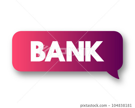 BANK text message bubble, concept background BANK text message bubble, concept background 104838181