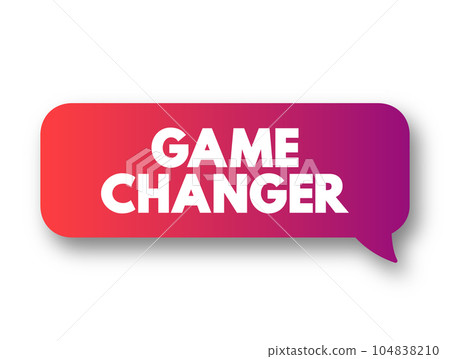 Game Changer - individual or company that significantly alters the way things are done as a whole, text concept message bubble 104838210