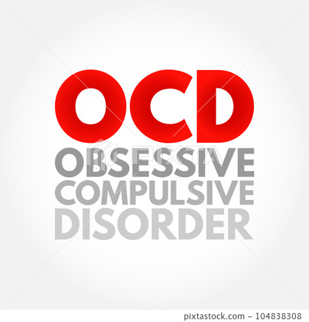 OCD Obsessive Compulsive Disorder - mental and behavioral disorder in which an individual has intrusive thoughts and feels the need to perform certain routines repeatedly, acronym text concept OCD Obsessive Compulsive Disorder - mental and behavioral disorder in which an individual has intrusive thoughts and feels the need to perform certain routines repeatedly, acronym text concept 104838308