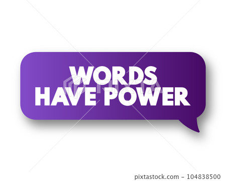 Words Have Power text message bubble, concept background 104838500