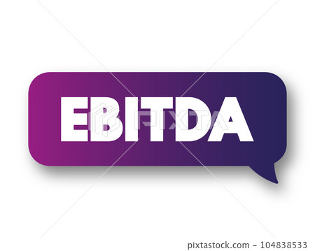 EBITDA - Earnings Before Interest, Taxes, Depreciation and Amortization acronym text message bubble, concept background 104838533