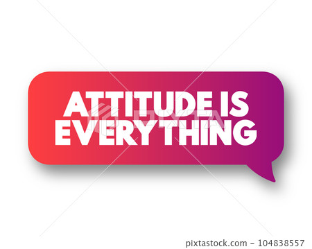 Attitude Is Everything text message bubble, concept background 104838557