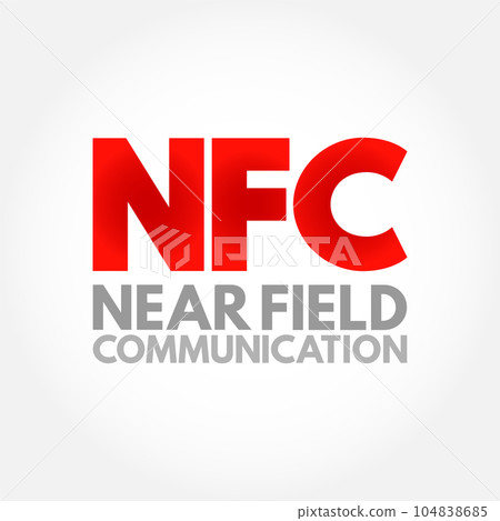 NFC Near-Field Communication - set of communication protocols that enables communication between two electronic devices over a distance of 4 cm, acronym text concept background NFC Near-Field Communication - set of communication protocols that enables communication between two electronic devices over a distance of 4 cm, acronym text concept background 104838685