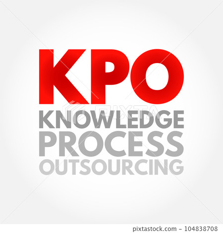 KPO Knowledge Process Outsourcing - outsourcing of core information-related business activities which are competitively important of a company's value chain, acronym text concept background 104838708