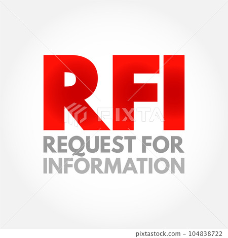 RFI Request For Information - common business process whose purpose is to collect written information about the capabilities of various suppliers, acronym text concept background RFI Request For Information - common business process whose purpose is to collect written information about the capabilities of various suppliers, acronym text concept background 104838722