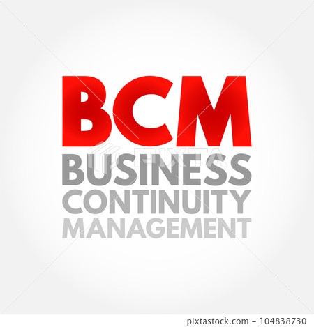 BCM Business Continuity Management - framework for identifying an organization's risk of exposure to internal and external threats, acronym text concept background 104838730