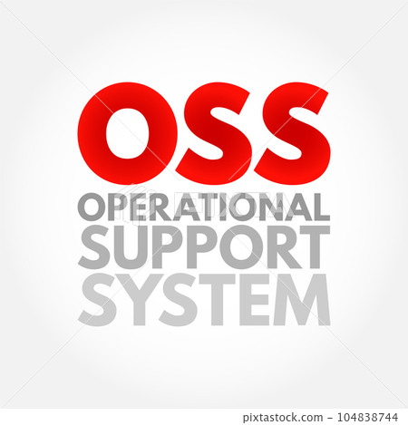 OSS Operational Support System - computer systems used by telecommunications service providers to manage their networks, acronym text concept background OSS Operational Support System - computer systems used by telecommunications service providers to manage their networks, acronym text concept background 104838744