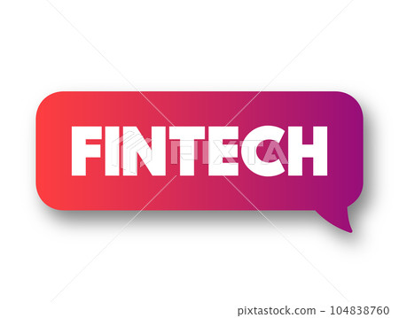 Fintech - technology and innovation that aims to compete with traditional financial methods in the delivery of financial services, text concept message bubble Fintech - technology and innovation that aims to compete with traditional financial methods in the delivery of financial services, text concept message bubble 104838760