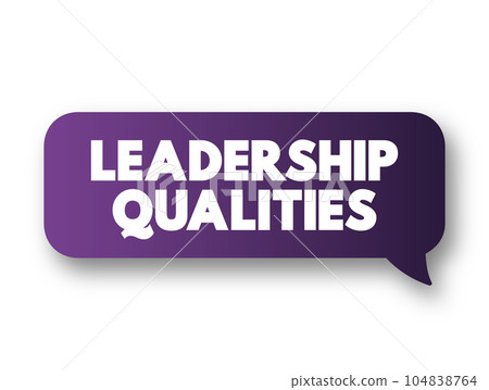 Leadership Qualities text message bubble, concept background Leadership Qualities text message bubble, concept background 104838764