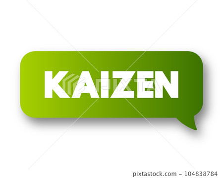 Kaizen - Japanese term meaning "change for the better" or "continuous improvement, text concept message bubble Kaizen - Japanese term meaning "change for the better" or "continuous improvement, text concept message bubble 104838784