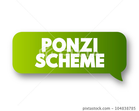 Ponzi Scheme - investment fraud that pays existing investors with funds collected from new investors, text concept message bubble 104838785