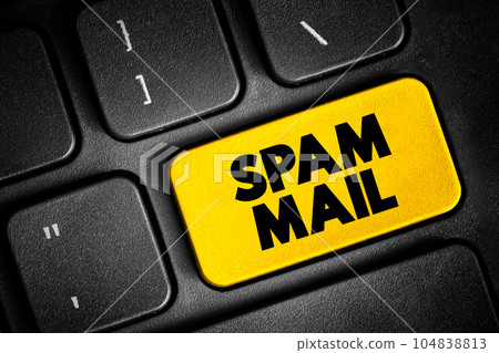 Spam Mail - unsolicited and unwanted junk email sent out in bulk to an indiscriminate recipient list, text concept button on keyboard Spam Mail - unsolicited and unwanted junk email sent out in bulk to an indiscriminate recipient list, text concept button on keyboard 104838813