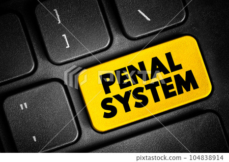 Penal System - network of agencies that administer a jurisdiction's prisons, and community-based programs like parole, and probation boards, text concept button on keyboard Penal System - network of agencies that administer a jurisdiction's prisons, and community-based programs like parole, and probation boards, text concept button on keyboard 104838914