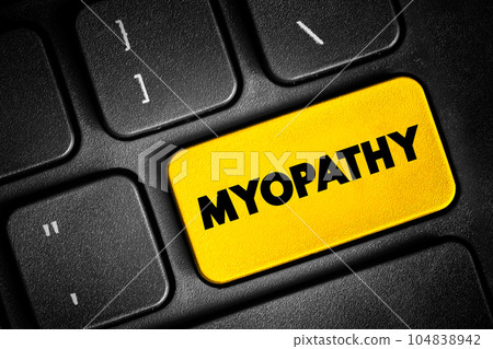Myopathy - disease of the muscle in which the muscle fibers do not function properly, text concept button on keyboard 104838942