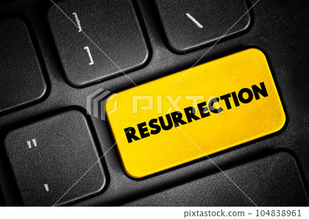 Resurrection text button on keyboard, concept background Resurrection text button on keyboard, concept background 104838961