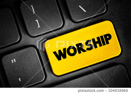 Worship - act of religious devotion usually directed towards a deity, text button on keyboard, concept background 104838968