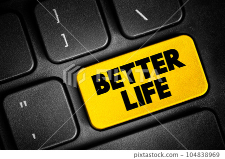 Better life text quote button on keyboard, concept background Better life text quote button on keyboard, concept background 104838969