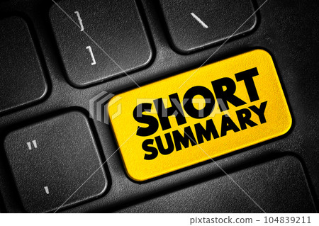 Short Summary - comprehensive and usually brief abstract, recapitulation, or compendium, text concept button on keyboard 104839211