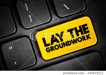 Lay The Groundwork text button on keyboard, concept background 104839221