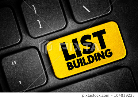 List Building - process of collecting email addresses from visitors and customers, text concept button on keyboard 104839223