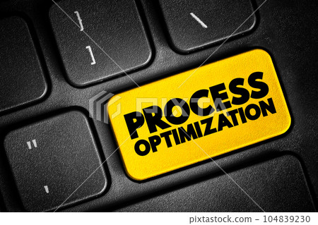 Process Optimization - discipline of adjusting a process so as to optimize some specified set of parameters without violating some constraint, text button on keyboard Process Optimization - discipline of adjusting a process so as to optimize some specified set of parameters without violating some constraint, text button on keyboard 104839230