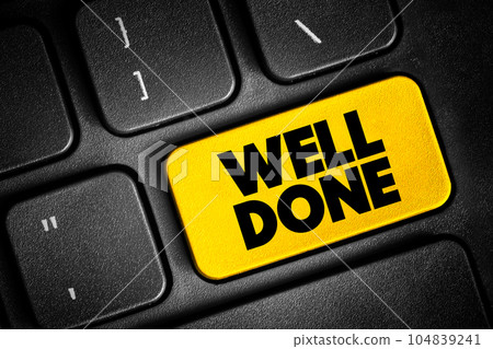 Well Done text button on keyboard, concept background Well Done text button on keyboard, concept background 104839241
