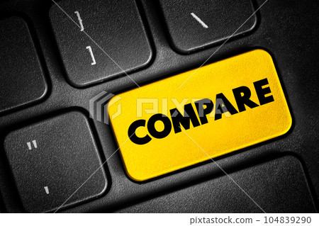 Compare - estimate, measure, or note the similarity or dissimilarity between, text concept button on keyboard Compare - estimate, measure, or note the similarity or dissimilarity between, text concept button on keyboard 104839290