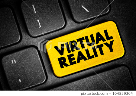 Virtual Reality - computer-generated environment with scenes and objects that appear to be real, text concept button on keyboard Virtual Reality - computer-generated environment with scenes and objects that appear to be real, text concept button on keyboard 104839364