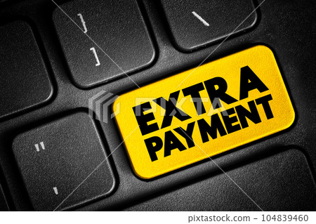 Extra Payment - small amount of money that you give to someone in addition to what you owe for a service, text button on keyboard Extra Payment - small amount of money that you give to someone in addition to what you owe for a service, text button on keyboard 104839460