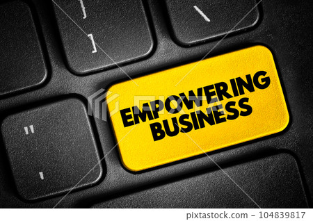 Empowering Business - management practice of sharing information, rewards, and power with employees, text button on keyboard 104839817