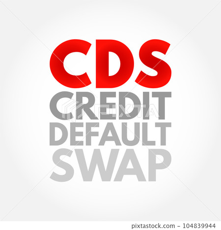 CDS Credit Default Swap - financial derivative that allows an investor to swap or his credit risk with that of another investor, acronym text concept background 104839944