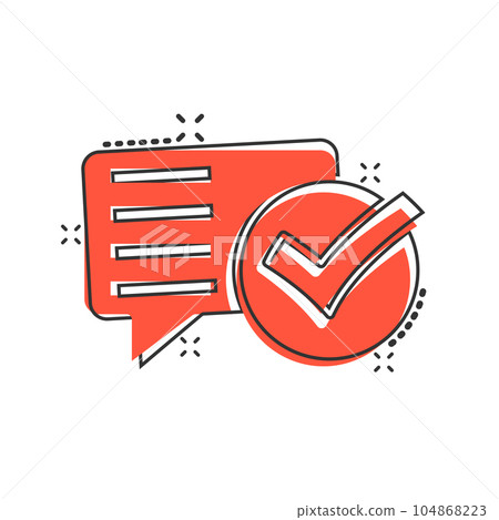 Speak chat sign icon in comic style. Speech bubble with check mark cartoon vector illustration on white isolated background. Team discussion button splash effect business concept. Speak chat sign icon in comic style. Speech bubble with check mark cartoon vector illustration on white isolated background. Team discussion button splash effect business concept. 104868223