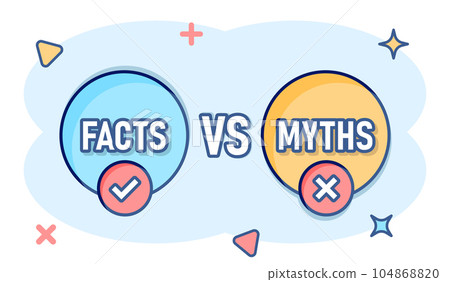 Myths vs facts icon in comic style. True or false cartoon vector illustration on white isolated background. Comparison sign business concept splash effect. Myths vs facts icon in comic style. True or false cartoon vector illustration on white isolated background. Comparison sign business concept splash effect. 104868820