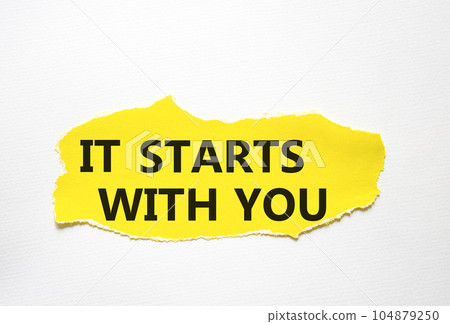 It starts with you symbol. Torn yellow paper with words It starts with you. Beautiful white background. Business and It starts with you concept. Copy space. It starts with you symbol. Torn yellow paper with words It starts with you. Beautiful white background. Business and It starts with you concept. Copy space. 104879250