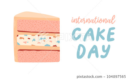 International Cake Day poster with the inscription. A piece of cake text. Banner and flyer design. Vector illustration. International Cake Day poster with the inscription. A piece of cake text. Banner and flyer design. Vector illustration. 104897565