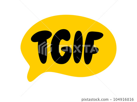 TGIF speech bubble. THANK GOD ITs FRIDAY text. Doodle phrase. Vector word illustration 104916816
