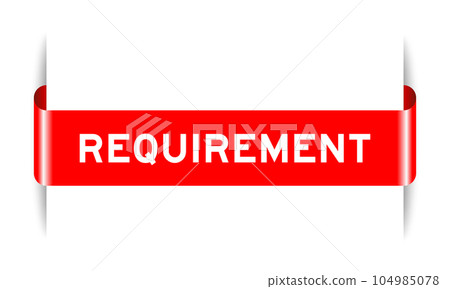 Red color inserted label banner with word requirement on white background Red color inserted label banner with word requirement on white background 104985078
